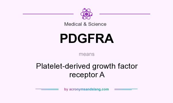 What does PDGFRA mean? It stands for Platelet-derived growth factor receptor A