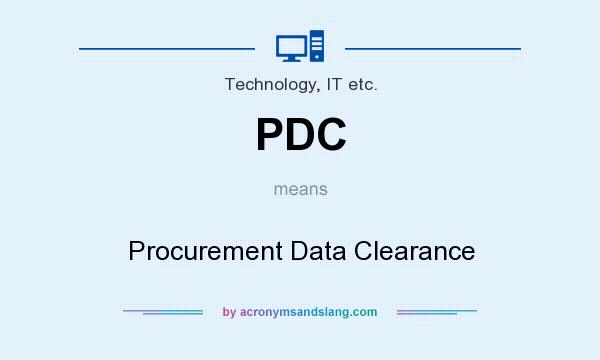 What does PDC mean? It stands for Procurement Data Clearance
