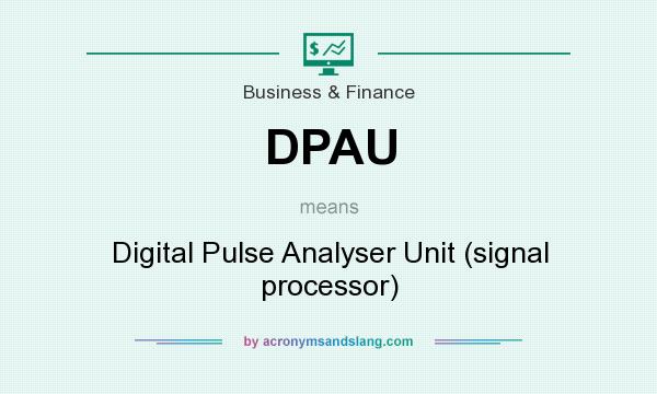 What does DPAU mean? It stands for Digital Pulse Analyser Unit (signal processor)