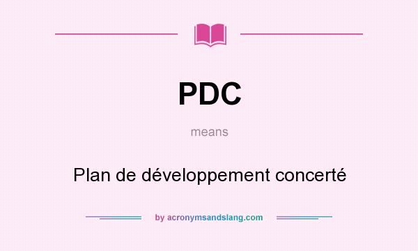 What does PDC mean? It stands for Plan de développement concerté