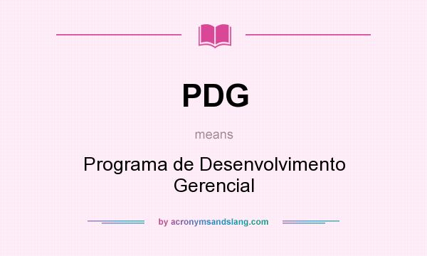 What does PDG mean? It stands for Programa de Desenvolvimento Gerencial