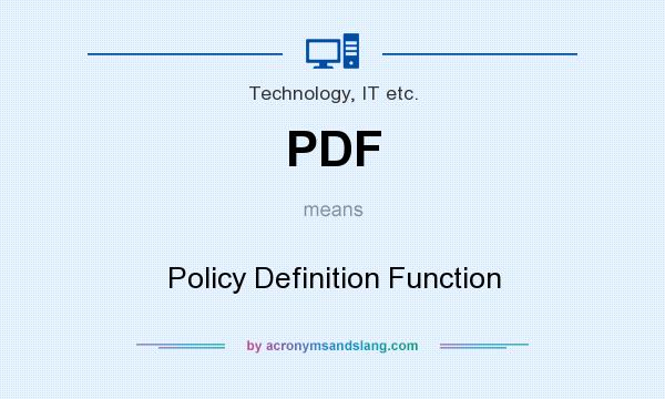 What does PDF mean? It stands for Policy Definition Function