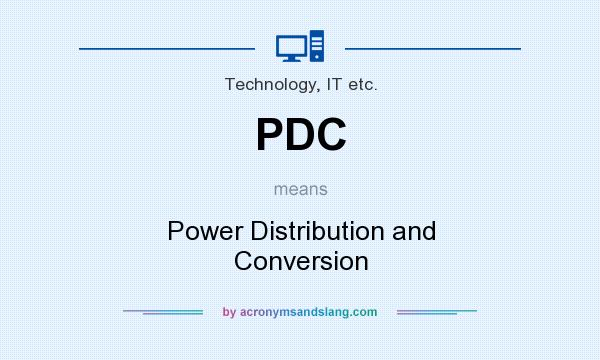 What does PDC mean? It stands for Power Distribution and Conversion