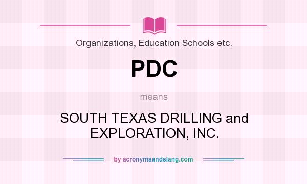 What does PDC mean? It stands for SOUTH TEXAS DRILLING and EXPLORATION, INC.