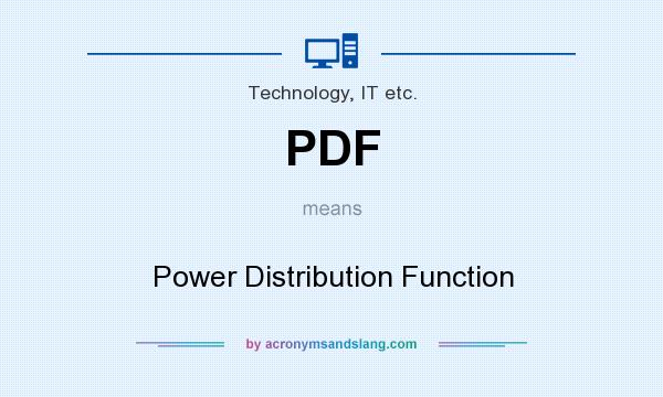 What does PDF mean? It stands for Power Distribution Function
