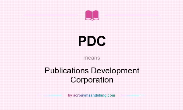 What does PDC mean? It stands for Publications Development Corporation
