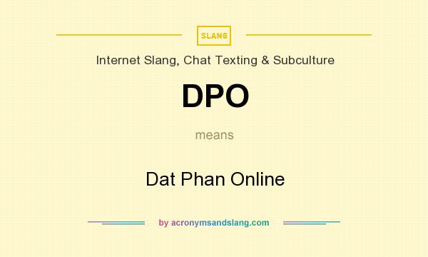 What does DPO mean? It stands for Dat Phan Online