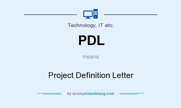 What does PDL mean? It stands for Project Definition Letter