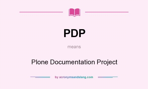 What does PDP mean? It stands for Plone Documentation Project