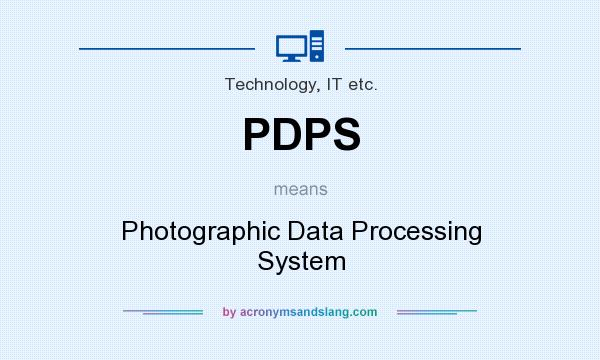 What does PDPS mean? It stands for Photographic Data Processing System