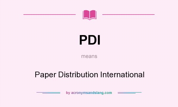 What does PDI mean? It stands for Paper Distribution International