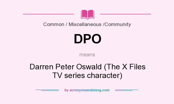 What does DPO mean? It stands for Darren Peter Oswald (The X Files TV series character)