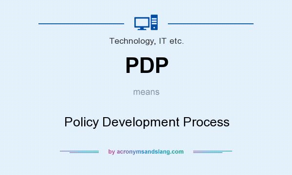 What does PDP mean? It stands for Policy Development Process