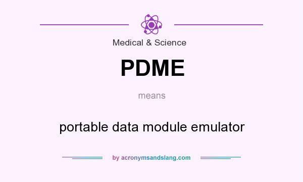 What does PDME mean? It stands for portable data module emulator