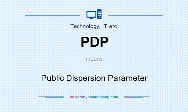 What does PDP mean? It stands for Public Dispersion Parameter