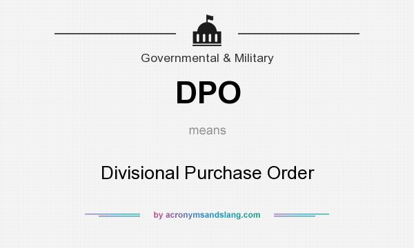 What does DPO mean? It stands for Divisional Purchase Order