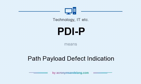 What does PDI-P mean? It stands for Path Payload Defect Indication