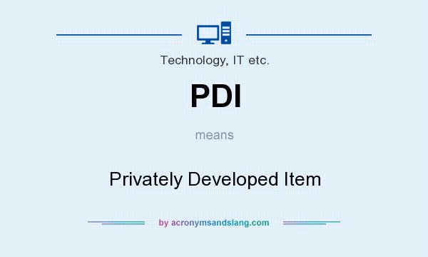 What does PDI mean? It stands for Privately Developed Item