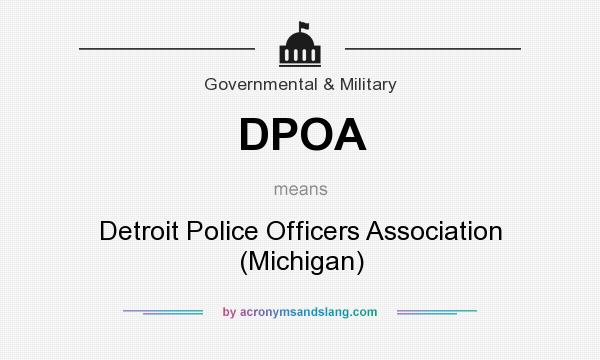 What does DPOA mean? It stands for Detroit Police Officers Association (Michigan)