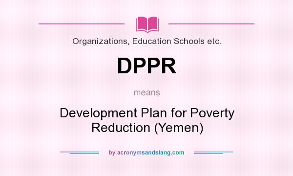 What does DPPR mean? It stands for Development Plan for Poverty Reduction (Yemen)