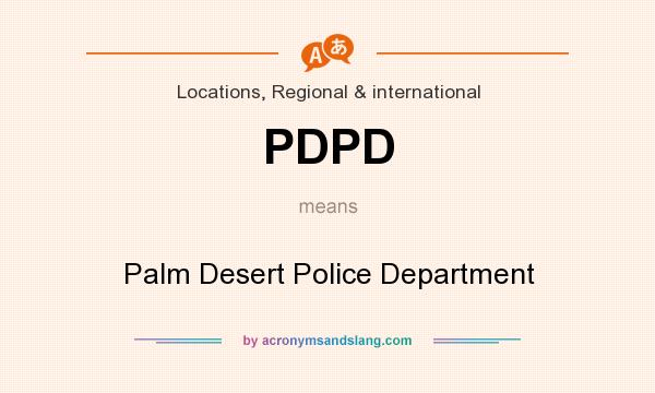 What does PDPD mean? It stands for Palm Desert Police Department