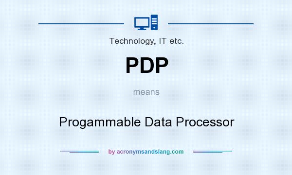 What does PDP mean? It stands for Progammable Data Processor