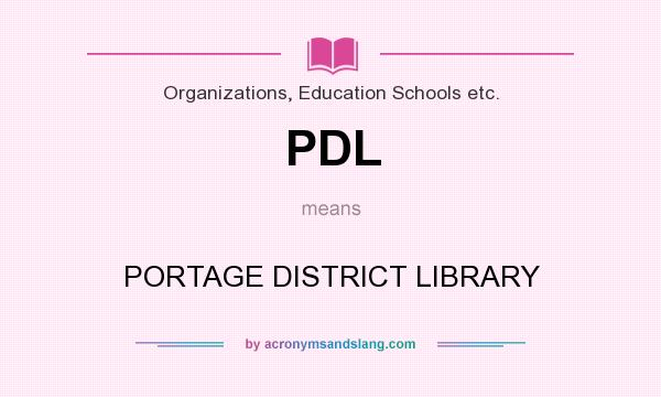 What does PDL mean? It stands for PORTAGE DISTRICT LIBRARY