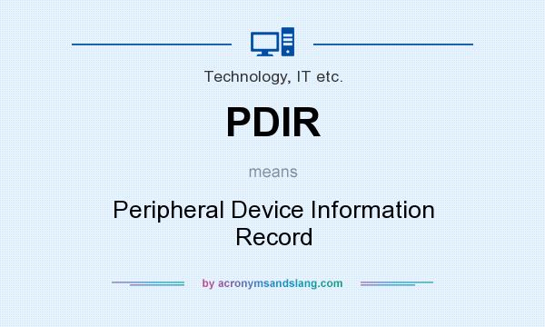 What does PDIR mean? It stands for Peripheral Device Information Record