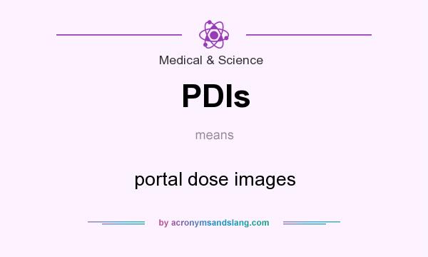 What does PDIs mean? It stands for portal dose images