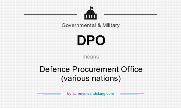 What does DPO mean? It stands for Defence Procurement Office (various nations)