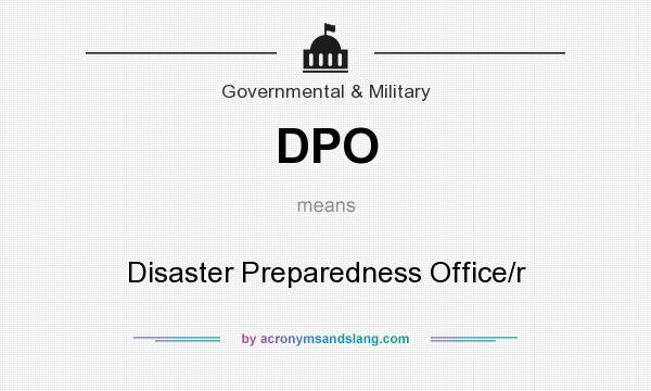 What does DPO mean? It stands for Disaster Preparedness Office/r