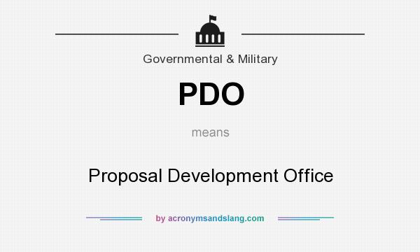 What does PDO mean? It stands for Proposal Development Office