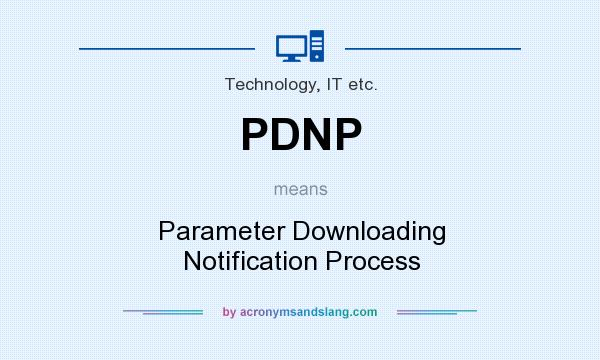 What does PDNP mean? It stands for Parameter Downloading Notification Process