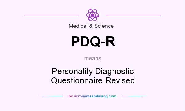What does PDQ-R mean? It stands for Personality Diagnostic Questionnaire-Revised