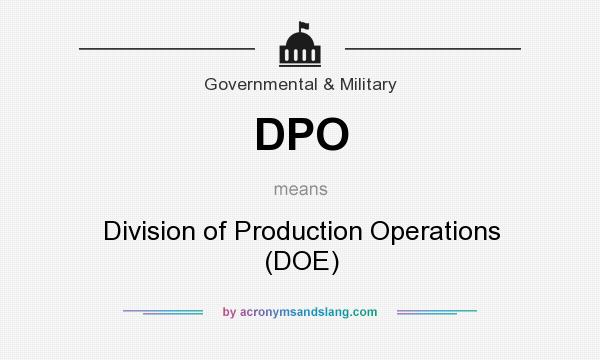 What does DPO mean? It stands for Division of Production Operations (DOE)