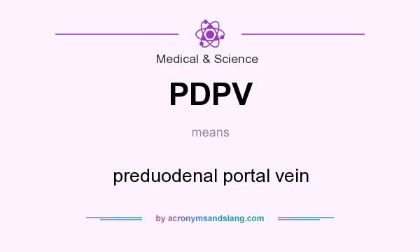What does PDPV mean? It stands for preduodenal portal vein