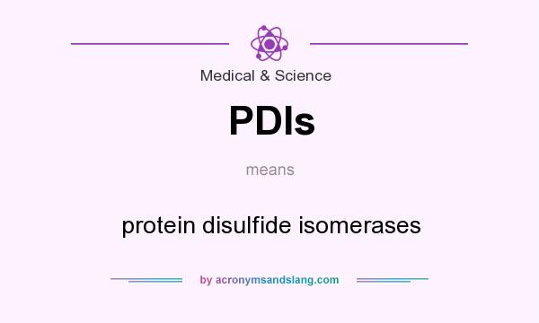 What does PDIs mean? It stands for protein disulfide isomerases