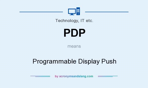 What does PDP mean? It stands for Programmable Display Push