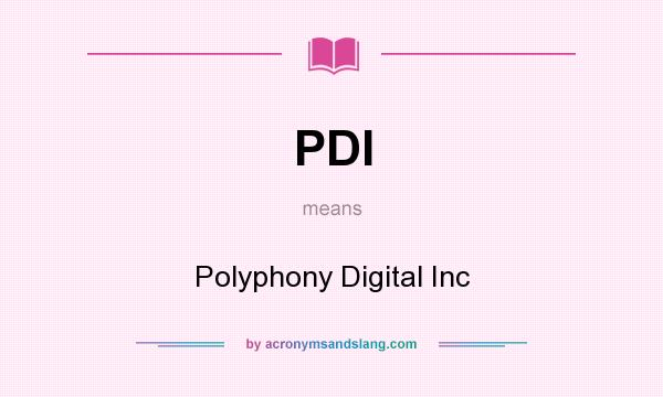 What does PDI mean? It stands for Polyphony Digital Inc