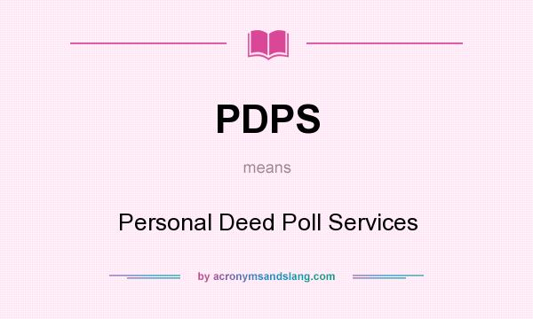 What does PDPS mean? It stands for Personal Deed Poll Services