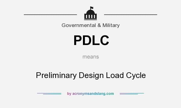 What does PDLC mean? It stands for Preliminary Design Load Cycle