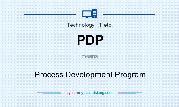 What does PDP mean? It stands for Process Development Program