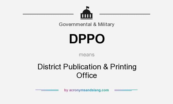 What does DPPO mean? It stands for District Publication & Printing Office