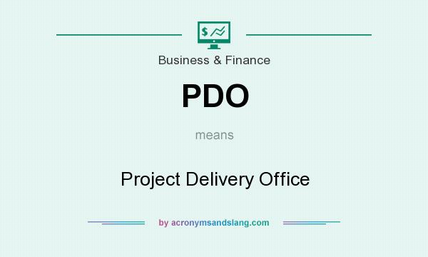 What does PDO mean? It stands for Project Delivery Office