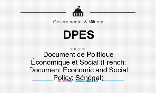 What does DPES mean? It stands for Document de Politique Économique et Social (French: Document Economic and Social Policy; Sénégal)