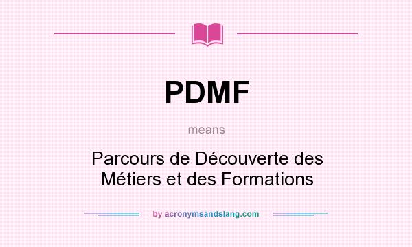 What does PDMF mean? It stands for Parcours de Découverte des Métiers et des Formations