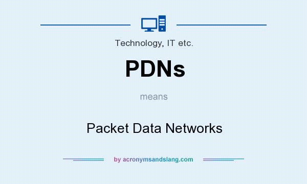 What does PDNs mean? It stands for Packet Data Networks
