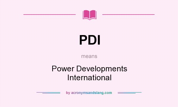 What does PDI mean? It stands for Power Developments International