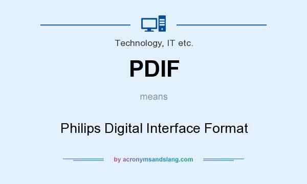 What does PDIF mean? It stands for Philips Digital Interface Format