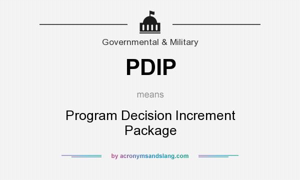 What does PDIP mean? It stands for Program Decision Increment Package